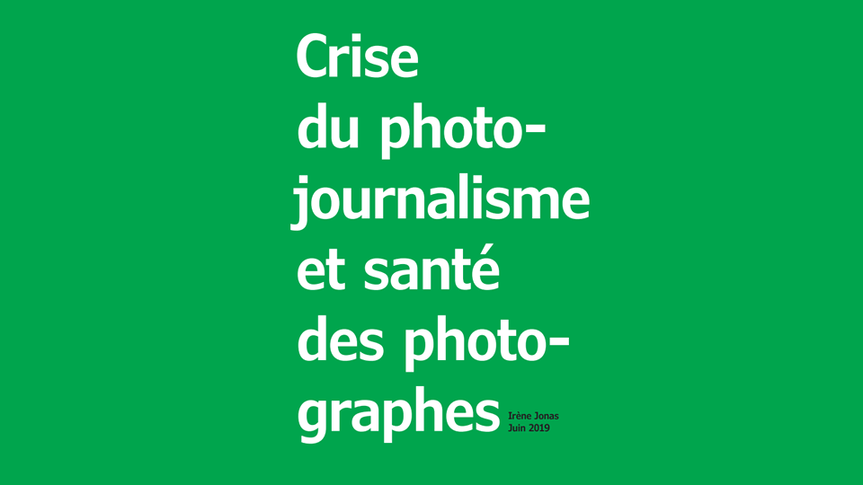 Crise du Photojournalisme et santé des photographes - Juin 2019